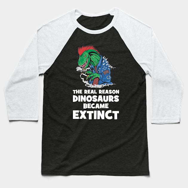 Smoking is the reason dinosaurs went extinct Baseball T-Shirt by Crazy Collective